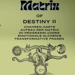 Matrix of Destiny II: Chakren-Karte, Aufbau der Matrix, 30 Programm-Codes, emotionale Alchemie, Transformative Fragen (German Edition)